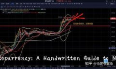 Unlocking the Secrets of Cryptocurrency: A Handwritten Guide