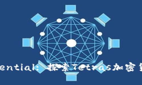 : Unlocking Potential: 探索Tetras加密货币的未来与机遇