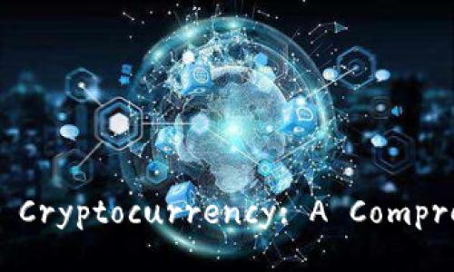 Understanding Cryptocurrency: A Comprehensive Guide
